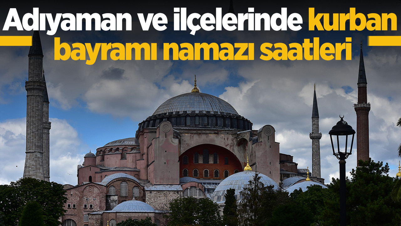 2026 Adıyaman Kurban Bayramı Namazı Saat Kaçta Kılınacak? Adıyaman Merkez, Besni Çelikhan Gerger Gölbaşı Kâhta Samsat Tut Sincik İlçelerinde Kurban Bayramı Namazı Vakitleri